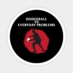 Dodgeball vs everyday problem Magnet